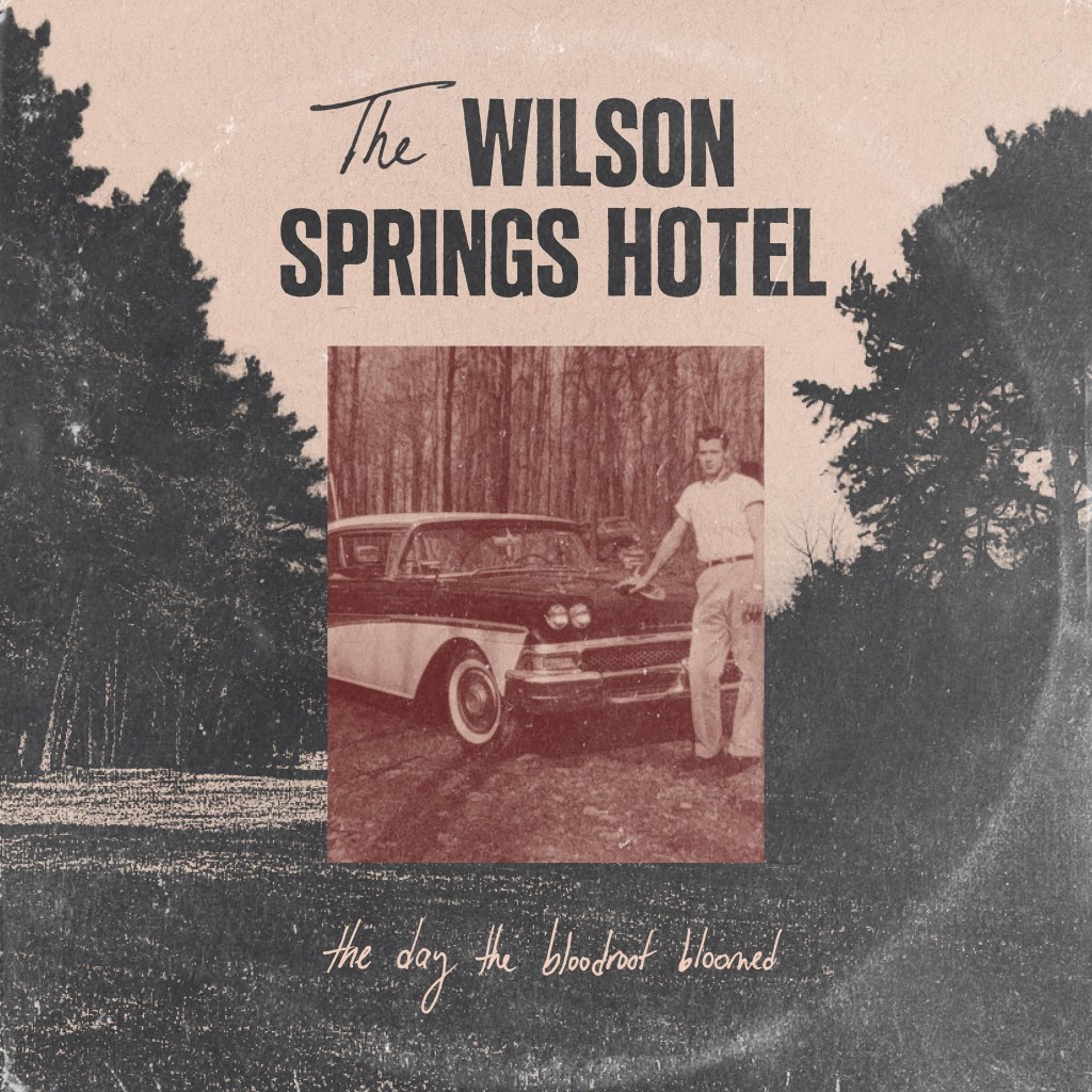 The Wilson Springs Hotel – The Day The Bloodroot Bloomed